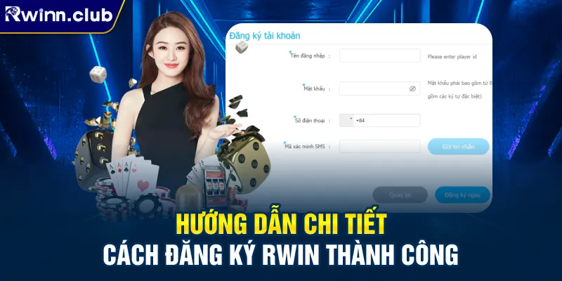 Hướng dẫn chi tiết cách đăng ký RWIN thành công