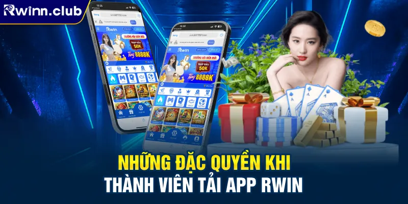 Những đặc quyền khi thành viên tải app RWIN